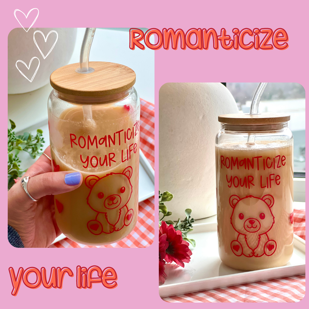 ROMANTICIZE YOUR LIFE glass