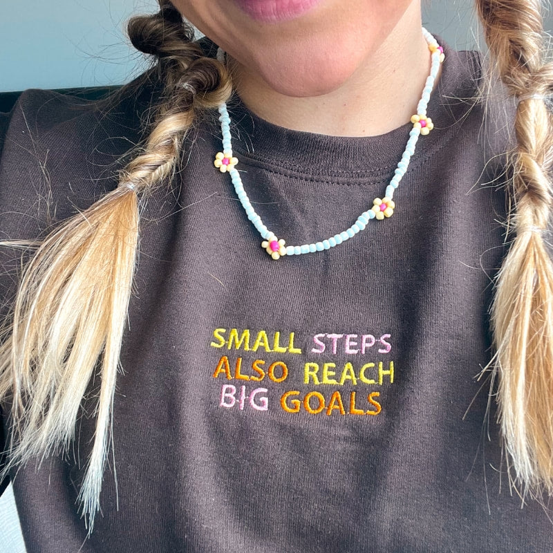 Small Steps, Big Goals Embroidered - Crewneck