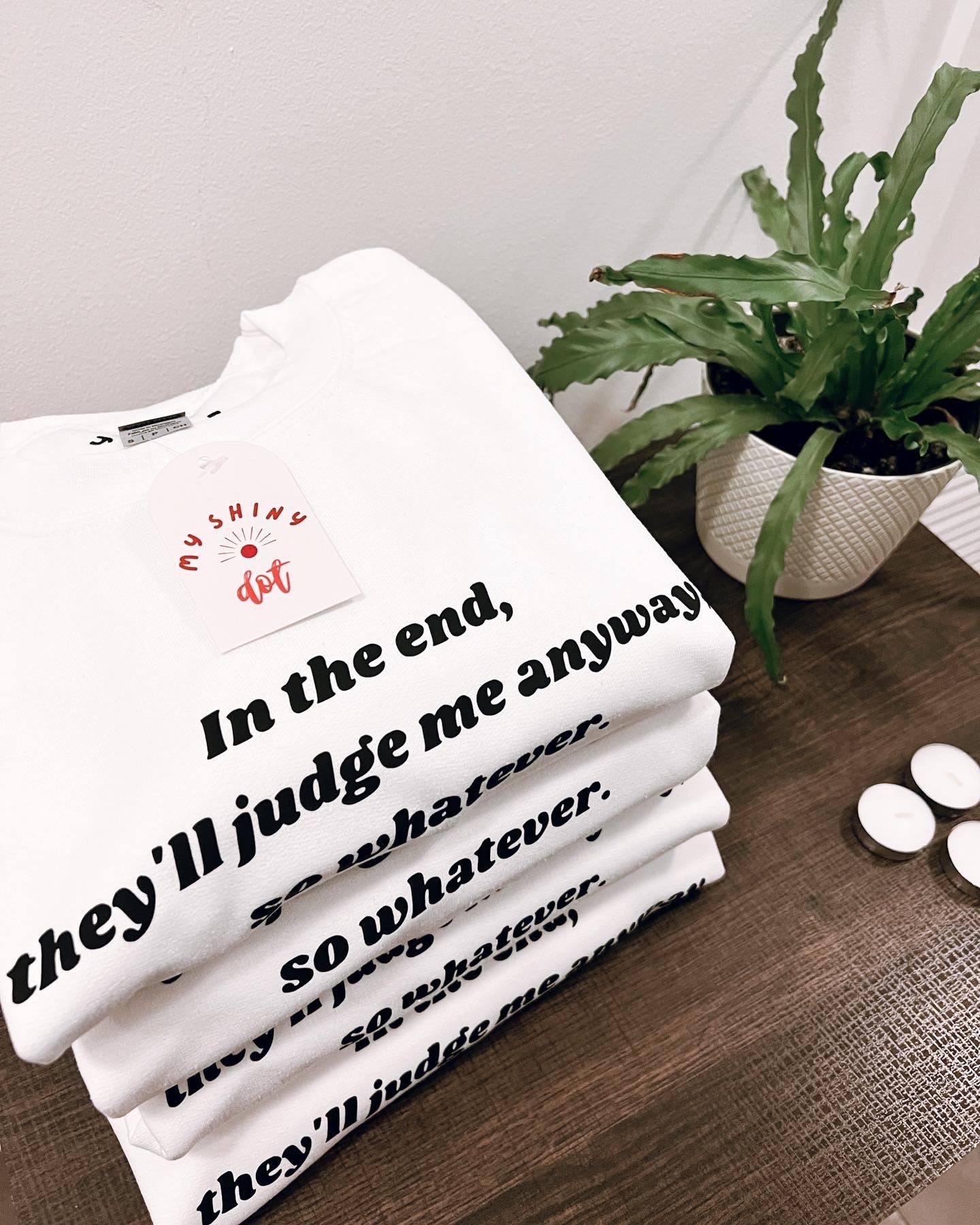 Sweatshirt, "In the end, they'll judge me anyways"