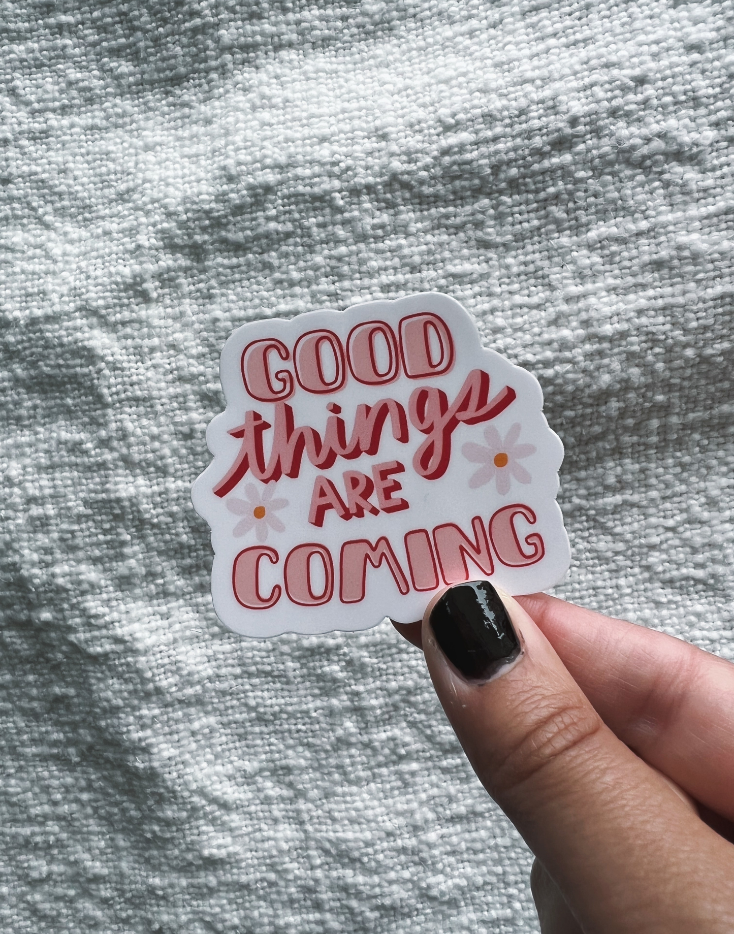Good Things Are Coming Sticker
