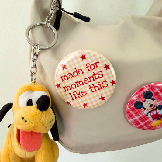 Made for Moments Like This Button Pin